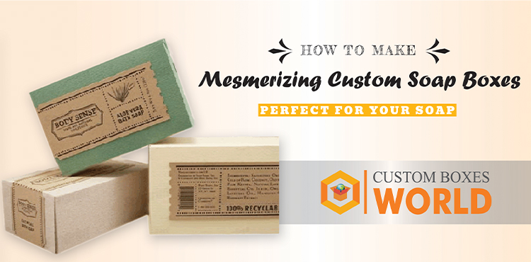 Mesmerizing Custom Soap Boxes