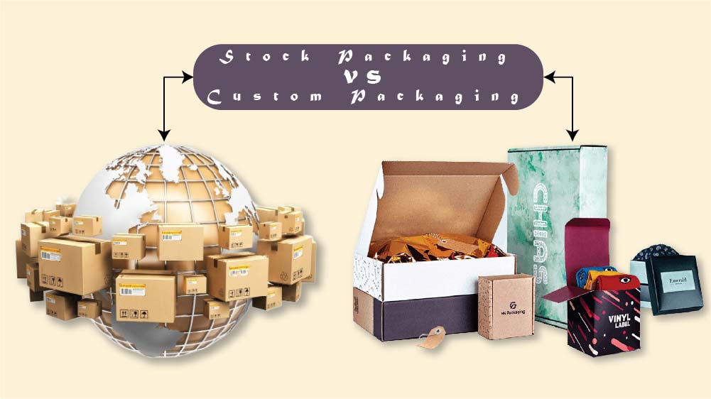 Stock Packaging vs Custom Packaging